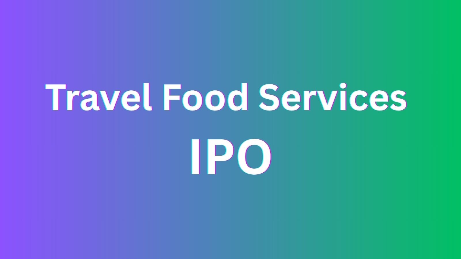 Travel Food Services IPO subscription to open next week; secures Rs 600  crore from anchor investors | Business News - The Indian Express